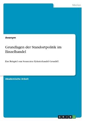 Grundlagen der Standortpolitik im Einzelhandel -  Anonymous