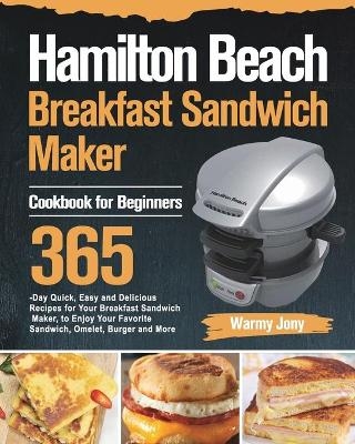 Hamilton Beach Breakfast Sandwich Maker Cookbook for Beginners - Warmy Jony