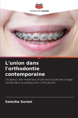 L'union dans l'orthodontie contemporaine - Samsha Surani