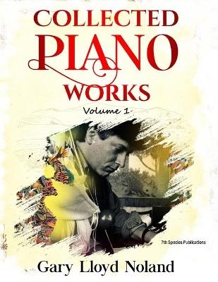 Collected Piano Works - Gary Lloyd Noland