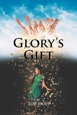 Glory's Gift - Lou Holt