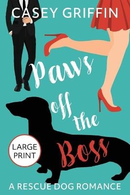 Paws off the Boss - Casey Griffin