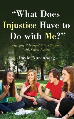 "What Does Injustice Have to Do with Me?" - David Nurenberg