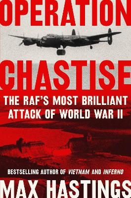 Operation Chastise - Max Hastings