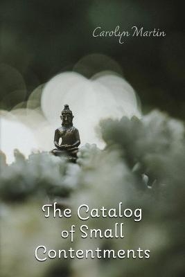 The Catalog of Small Contentments - Carolyn Martin