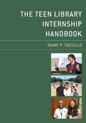 The Teen Library Internship Handbook - Diane P. Tuccillo