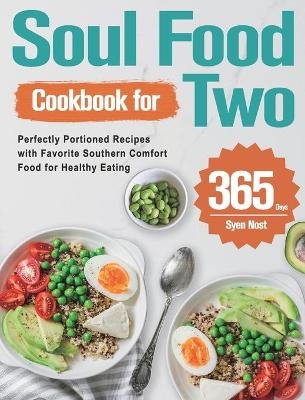 Soul Food Cookbook for Two - Syen Nost