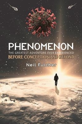 Phenomenon - The Greatest Adventure Ever Experienced - Neil Fulcher