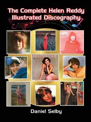 The Complete Helen Reddy Illustrated Discography (hardback) - Daniel Selby