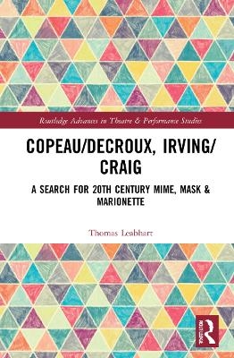 Copeau/Decroux, Irving/Craig - Thomas Leabhart