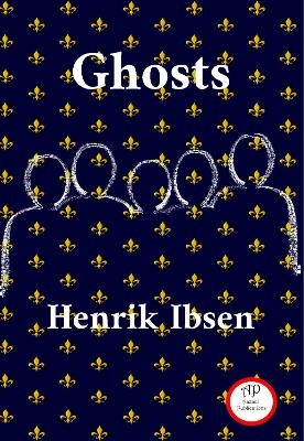 Ghosts - Henrik Ibsen