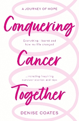 Conquering Cancer Together - Denise Coates