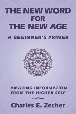 The New Word for the New Age - Charles E Zecher