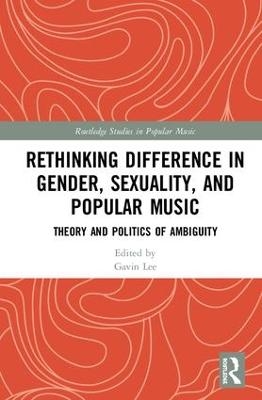 Rethinking Difference in Gender, Sexuality, and Popular Music - 