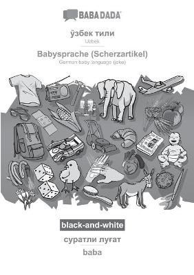 BABADADA black-and-white, Uzbek (in cyrillic script) - Babysprache (Scherzartikel), visual dictionary (in cyrillic script) - baba -  Babadada GmbH