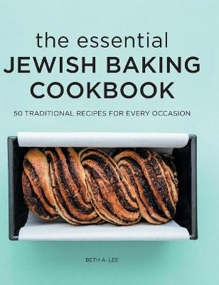 The Essential Jewish Baking Cookbook - Beth A. Lee