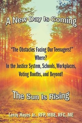 "The Obstacles Facing Our Teenagers!" Where? in the Justice System, Schools, Workplaces, Voting Booths, and Beyond! - Leroy Hayes Rfp Mbe Rfc Me  Jr