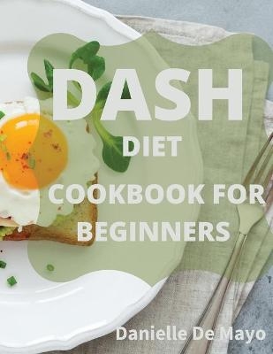 Dash Diet Cookbook - Danielle de Mayo