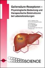 Gallensäure-Rezeptoren – Physiologische Bedeutung und therapeutische Zielstrukturen bei Lebererkrankungen - Andreas Geier, Andreas E. Kremer