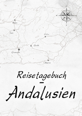 Reisetagebuch - Andalusien - Volker Meliß, Caroline Golz