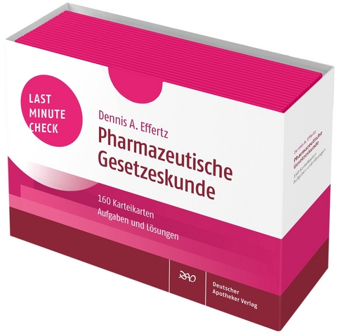 Last Minute Check - Pharmazeutische Gesetzeskunde - Dennis A. Effertz