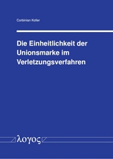 Die Einheitlichkeit der Unionsmarke im Verletzungsverfahren - Corbinian Koller