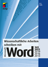 Wissenschaftliche Arbeiten schreiben mit Microsoft Word 365, 2021, 2019, 2016, 2013 - G. O. Tuhls