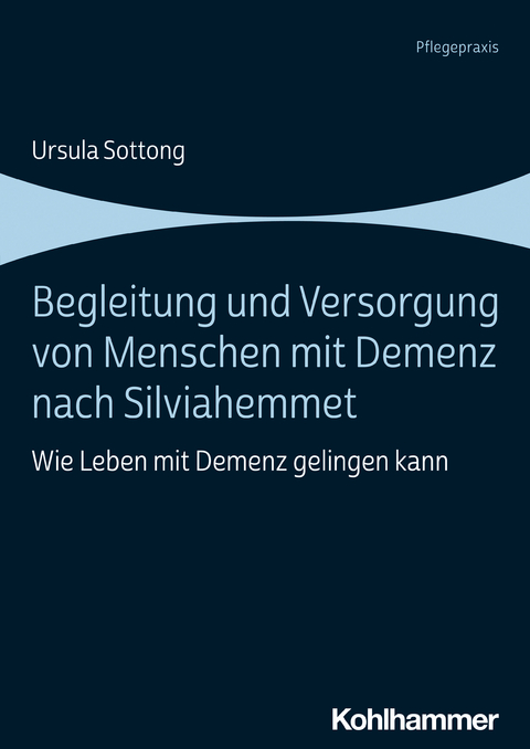 Begleitung und Versorgung von Menschen mit Demenz nach Silviahemmet - Ursula Sottong