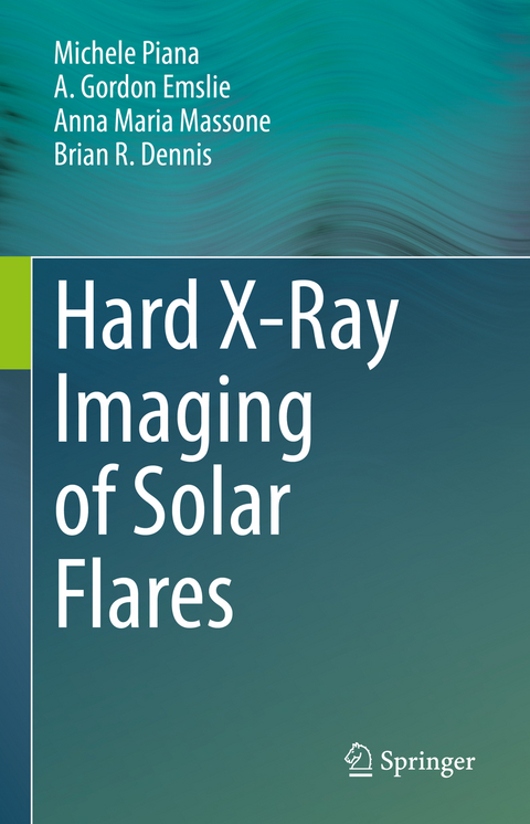 Hard X-Ray Imaging of Solar Flares - Michele Piana, A. Gordon Emslie, Anna Maria Massone, Brian R. Dennis