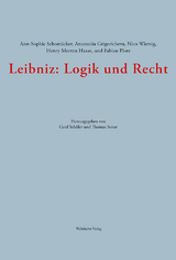 Leibniz: Logik und Recht - Ann-Sophie Schomäcker, Anastasiia Grigoricheva, Nico Wiersig, Henry Morten Haase, Fabian Plotz