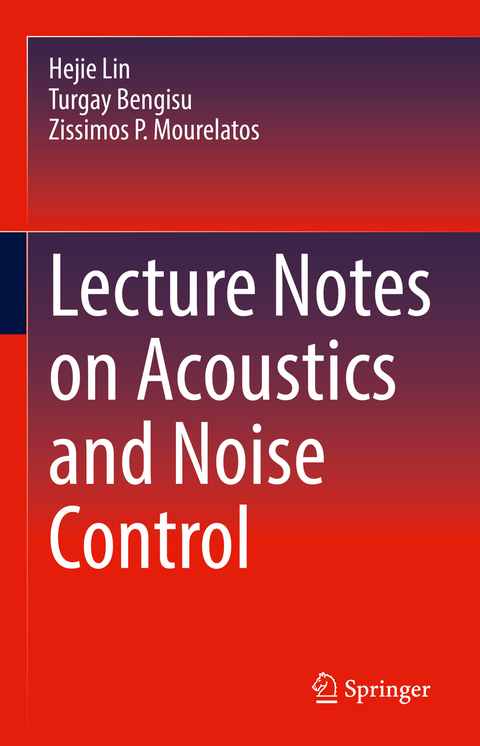 Lecture Notes on Acoustics and Noise Control - Hejie Lin, Turgay Bengisu, Zissimos P. Mourelatos