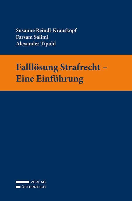 Falllösung Strafrecht - Eine Einführung - Susanne Reindl-Krauskopf, Farsam Salimi, Alexander Tipold