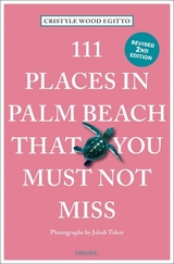 111 Places in Palm Beach That You Must Not Miss - Egitto, Cristyle; Takos, Jakob