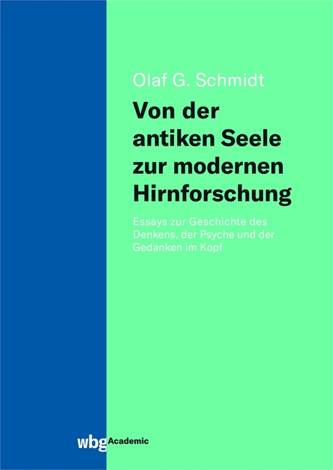 Von der antiken Seele zur modernen Hirnforschung - Olaf Schmidt