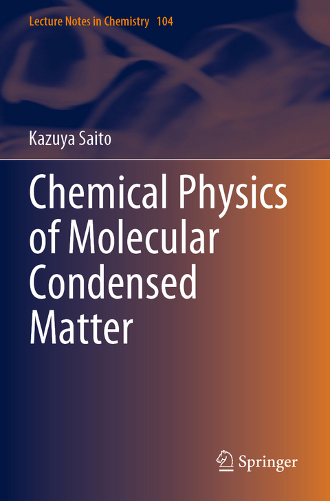 Chemical Physics of Molecular Condensed Matter - Kazuya Saito