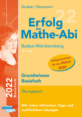 Erfolg im Mathe-Abi 2022 Grundwissen Basisfach Baden-Württemberg - Gruber, Helmut; Neumann, Robert