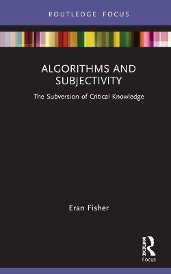 Algorithms and Subjectivity - Eran Fisher