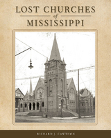 Lost Churches of Mississippi -  Richard J. Cawthon