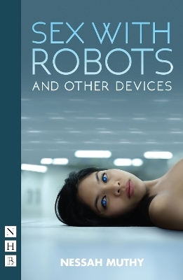 Sex with Robots and Other Devices - Nessa Muthy