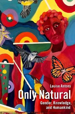 Only Natural - Louise Antony