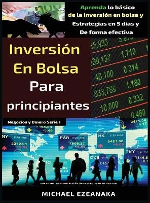 Inversión en bolsa para principiantes - Michael Ezeanaka