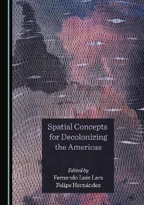 Spatial Concepts for Decolonizing the Americas - 