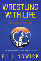 Wrestling with Life -  Phil Nowick