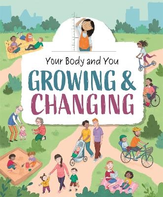 Your Body and You: Growing and Changing - Anita Ganeri