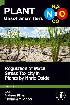 Regulation of Metal Stress Toxicity in Plants by Nitric Oxide - 