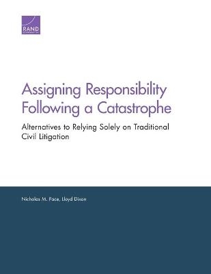 Assigning Responsibility Following a Catastrophe - Nicholas M Pace, Lloyd Dixon