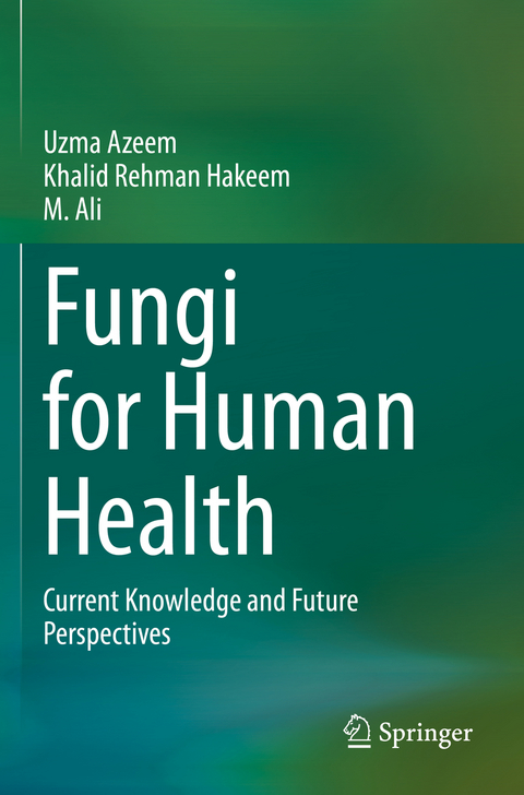 Fungi for Human Health - Uzma Azeem, Khalid Rehman Hakeem, M. Ali