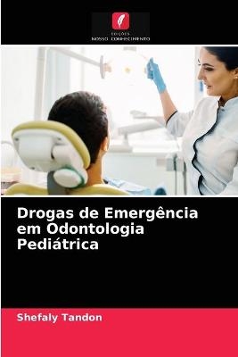 Drogas de Emergência em Odontologia Pediátrica - Shefaly Tandon