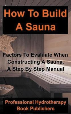 How to Build a Sauna - Professional Hydrotherapy Bo Publishers