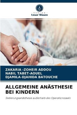 Allgemeine Anästhesie Bei Kindern - ZAKARIA -ZOHEIR ADDOU, Nabil TABET-AOUEL, Djamila-Djahida Batouche